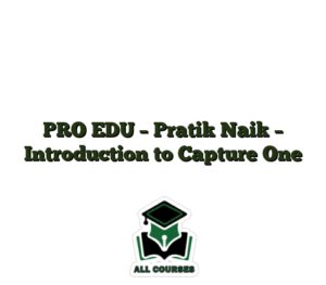 PRO EDU – Pratik Naik – Introduction to Capture One