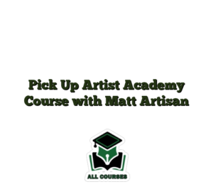 Pick Up Artist Academy Course with Matt Artisan