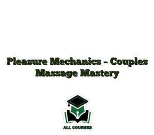 Pleasure Mechanics – Couples Massage Mastery