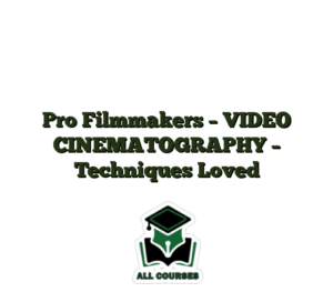 Pro Filmmakers – VIDEO CINEMATOGRAPHY – Techniques Loved