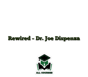 Rewired – Dr. Joe Dispenza