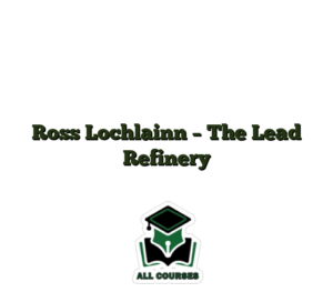 Ross Lochlainn – The Lead Refinery