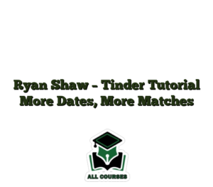 Ryan Shaw – Tinder Tutorial More Dates, More Matches