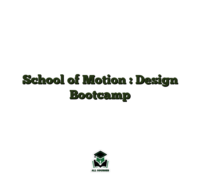 School of Motion : Design Bootcamp