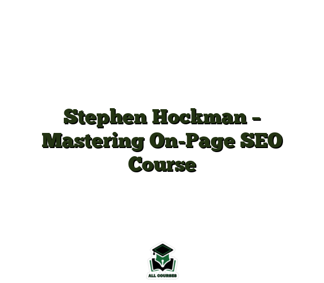 Stephen Hockman – Mastering On-Page SEO Course