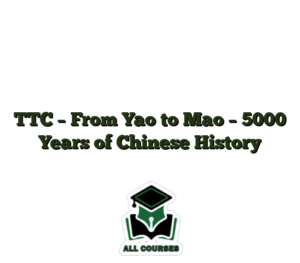 TTC – From Yao to Mao – 5000 Years of Chinese History