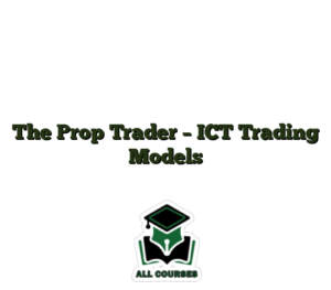 The Prop Trader – ICT Trading Models