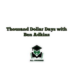 Thousand Dollar Days with Ben Adkins