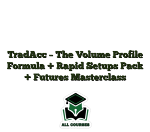 TradAcc – The Volume Profile Formula + Rapid Setups Pack + Futures Masterclass