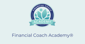 Financial Coach Academy  – Coaching on the Fundamentals of Personal Finance Financial