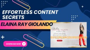 Elaina Ray Giolando – Effortless Content Secrets