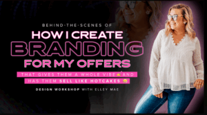 Elley Mae – How I Create Branding For My Offers